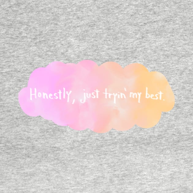 Honestly Just Trying My Best by rachelleybell